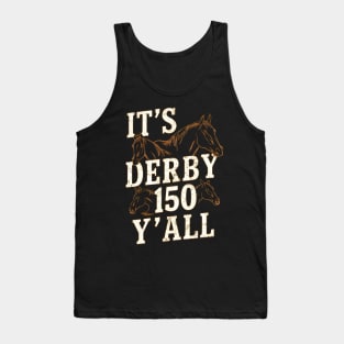 It's Derby 150 Yall - 150th Horse Racing Derby Day Tank Top